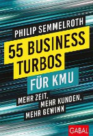 55 Business-Turbos für KMU de Philip Semmelroth