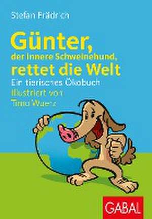 Günter, der innere Schweinehund, rettet die Welt de Stefan Frädrich