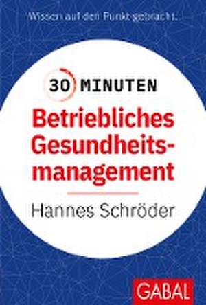 30 Minuten Betriebliches Gesundheitsmanagement (BGM) de Hannes Schröder