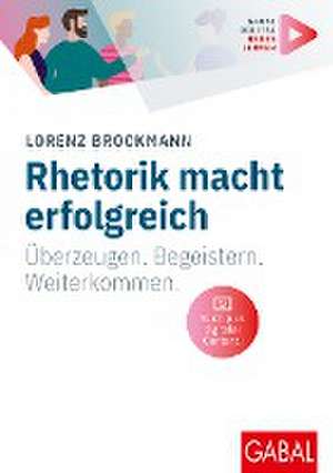 Rhetorik macht erfolgreich de Lorenz Brockmann