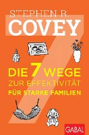 Die 7 Wege zur Effektivität für starke Familien de Stephen R. Covey