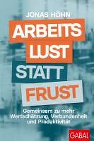 Arbeitslust statt Frust de Jonas Höhn