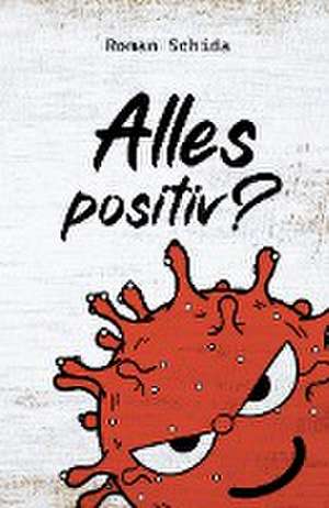 Alles positiv? de Roman Schida