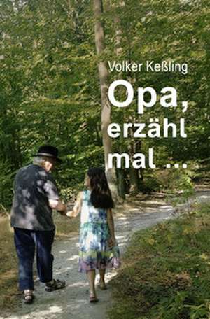 Opa, erzähl mal ... de Volker Keßling