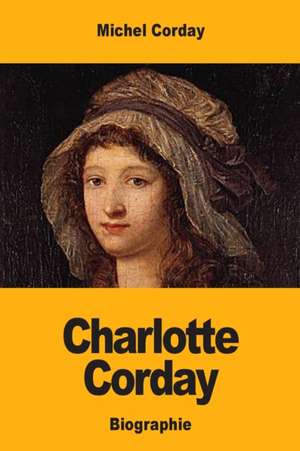 Charlotte Corday de Michel Corday