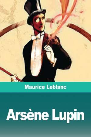 Arsene Lupin de Maurice LeBlanc