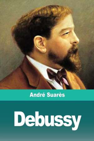 Debussy de André Suarès