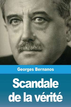 Scandale de la vérité de Georges Bernanos