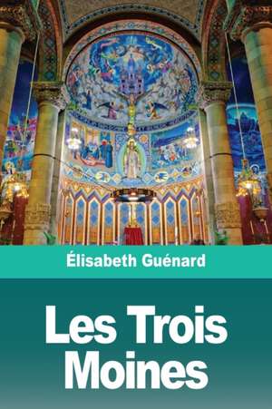 Les Trois Moines de Élisabeth Guénard