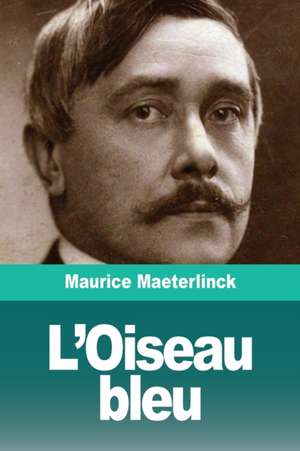 L'Oiseau bleu de Maurice Maeterlinck