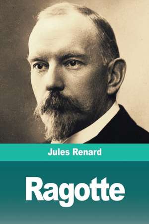 Ragotte de Jules Renard