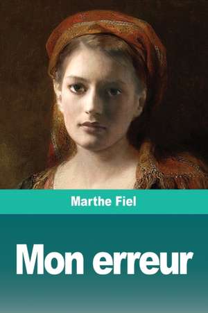 Mon erreur de Marthe Fiel