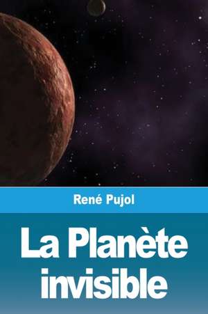 La Planète invisible de René Pujol