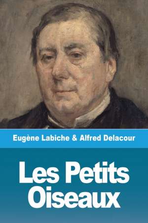 Les Petits Oiseaux de Eugène Labiche