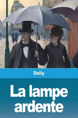 La lampe ardente de Delly