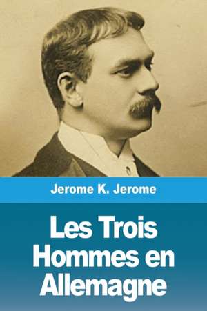 Les Trois Hommes en Allemagne de Jerome K. Jerome