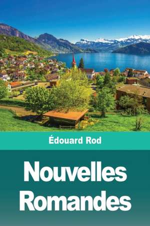 Nouvelles Romandes de Édouard Rod