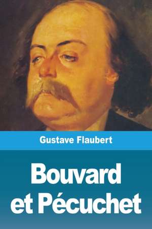 Bouvard et Pécuchet de Gustave Flaubert