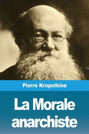 La Morale anarchiste de Pierre Kropotkine