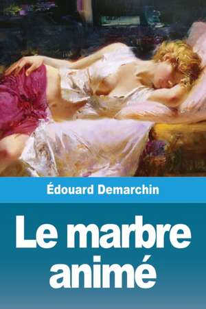 Le marbre animé de Édouard Demarchin