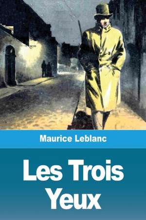 Les Trois Yeux de Maurice Leblanc