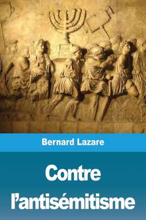 Contre l'antisémitisme de Bernard Lazare