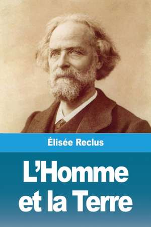 L'Homme et la Terre de Élisée Reclus