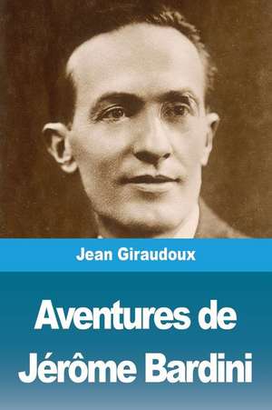 Aventures de Jérôme Bardini de Jean Giraudoux