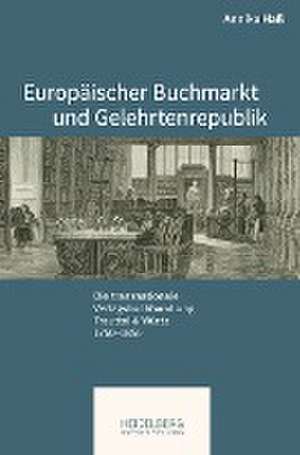 Europäischer Buchmarkt und Gelehrtenrepublik de Annika Haß