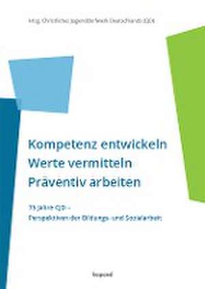 Kompetenz entwickeln | Werte vermitteln | Präventiv arbeiten de Christliches Jugenddorfwerk Deutschlands (CJD)