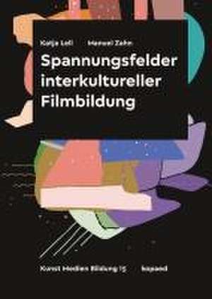 Spannungsfelder interkultureller Filmbildung de Katja Lell