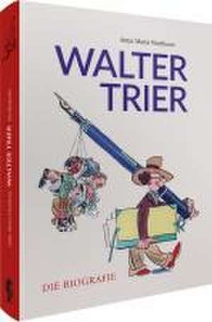 Walter Trier - Die Biografie de Antje Maria Warthorst