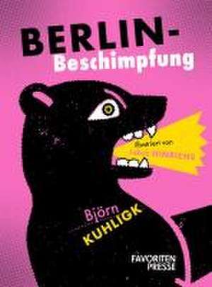 Berlin-Beschimpfung de Björn Kuhligk