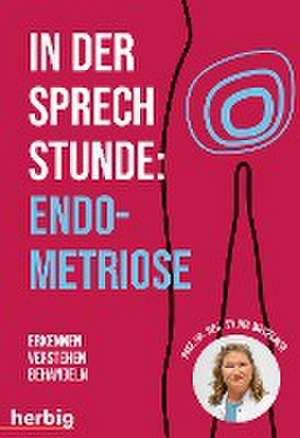 In der Sprechstunde: Endometriose; Erkennen - Verstehen -Behandeln de Sylvia Mechsner