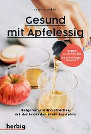 Gesund mit Apfelessig de Peter K. Köhler