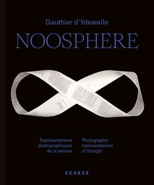 Noosphere: Photographic Representations of thought de Gauthier Y'dewalle