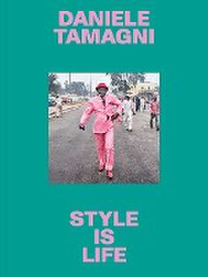 Style is Life de Daniele Tamagni