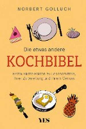 Die etwas andere Kochbibel de Norbert Golluch