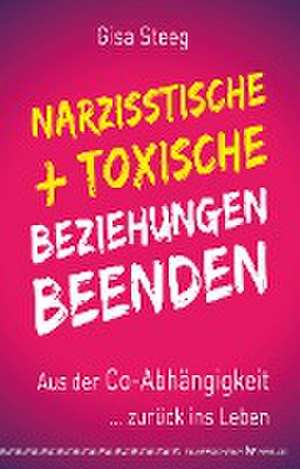 Narzisstische und toxische Beziehungen beenden de Gisa Steeg