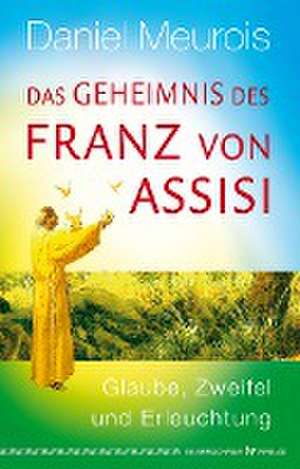 Das Geheimnis des Franz von Assisi de Daniel Meurois