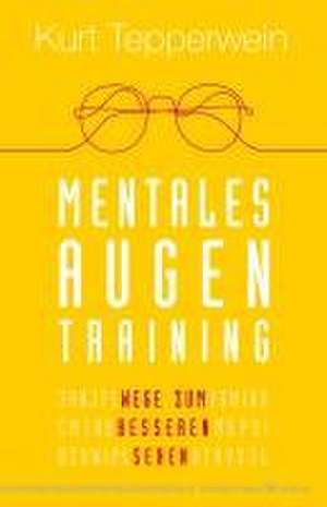 Mentales Augentraining de Kurt Tepperwein