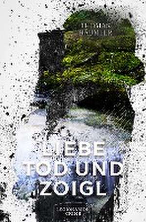 Liebe, Tod und Zoigl de Thomas Bäumler