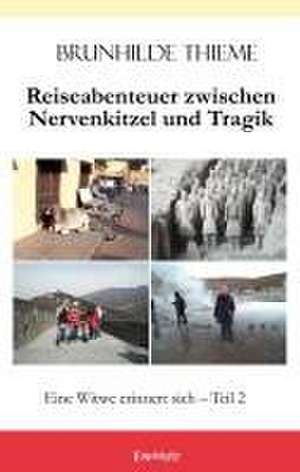 Reiseabenteuer zwischen Nervenkitzel und Tragik de Brunhilde Thieme