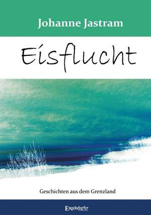 Eisflucht de Johanne Jastram
