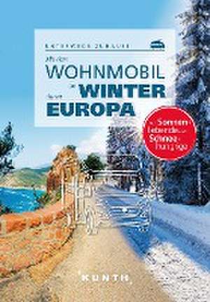 KUNTH Mit dem Wohnmobil im Winter durch ganz Europa de Robert Fischer