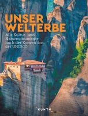 KUNTH Bildband Unser Welterbe de Kunth Verlag