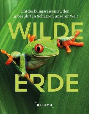 KUNTH Bildband Wilde Erde de Kunth Verlag
