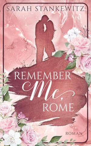 Remember Me, Rome de Sarah Stankewitz