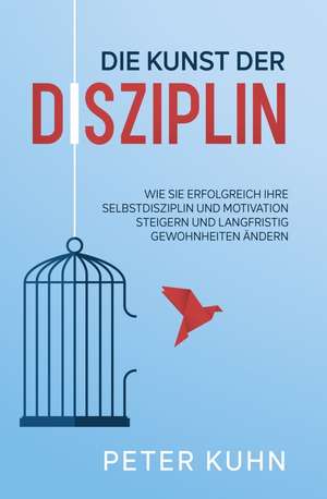Die Kunst der Disziplin de Peter Kuhn
