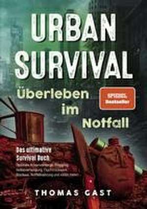 Urban Survival - Überleben im Notfall de Thomas Gast